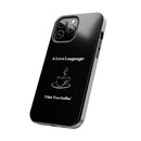 A Love Language Black Phone Case