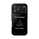 A Love Language Black Phone Case