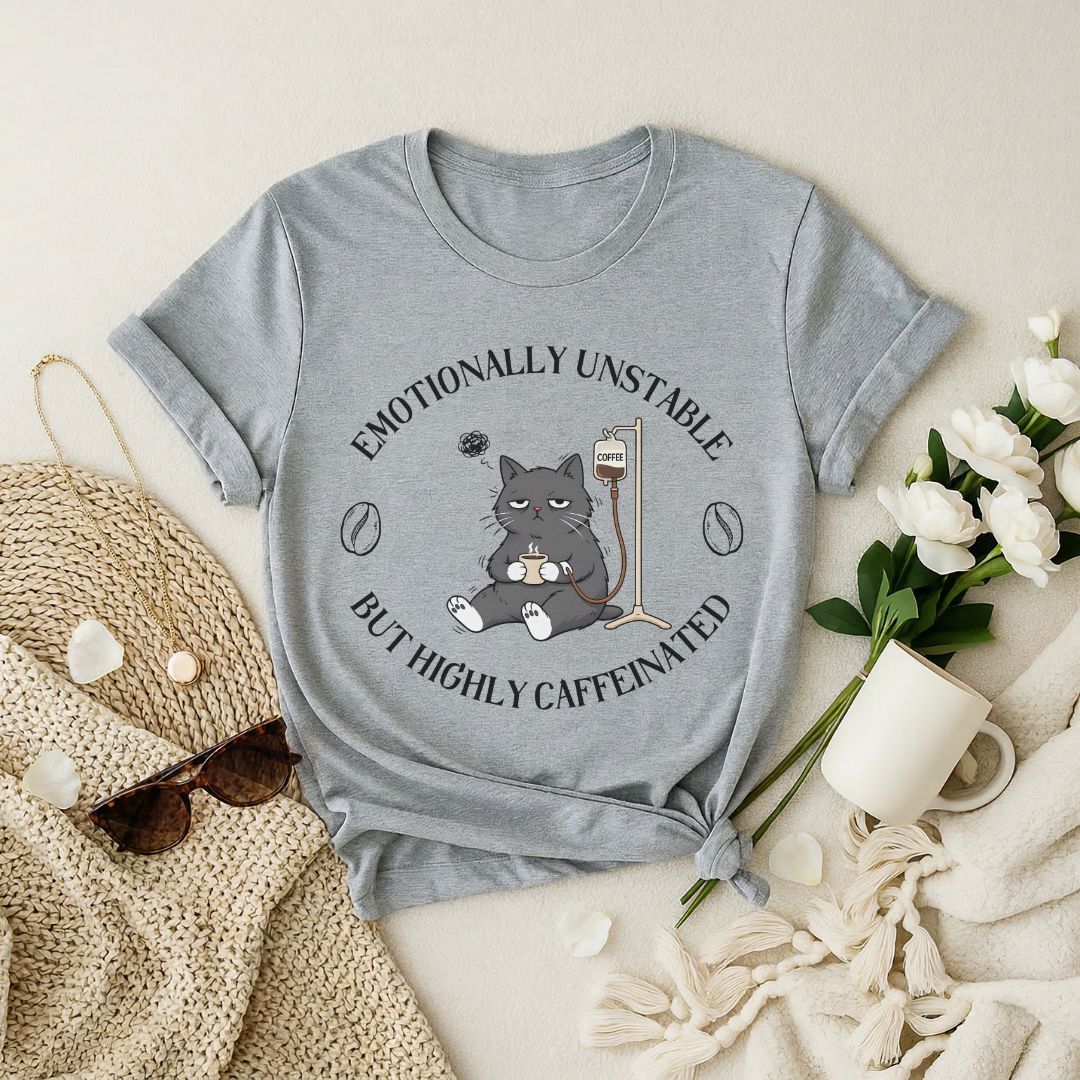 Emotionally Unstable But Highly Caffeinated Premium T‑Shirt