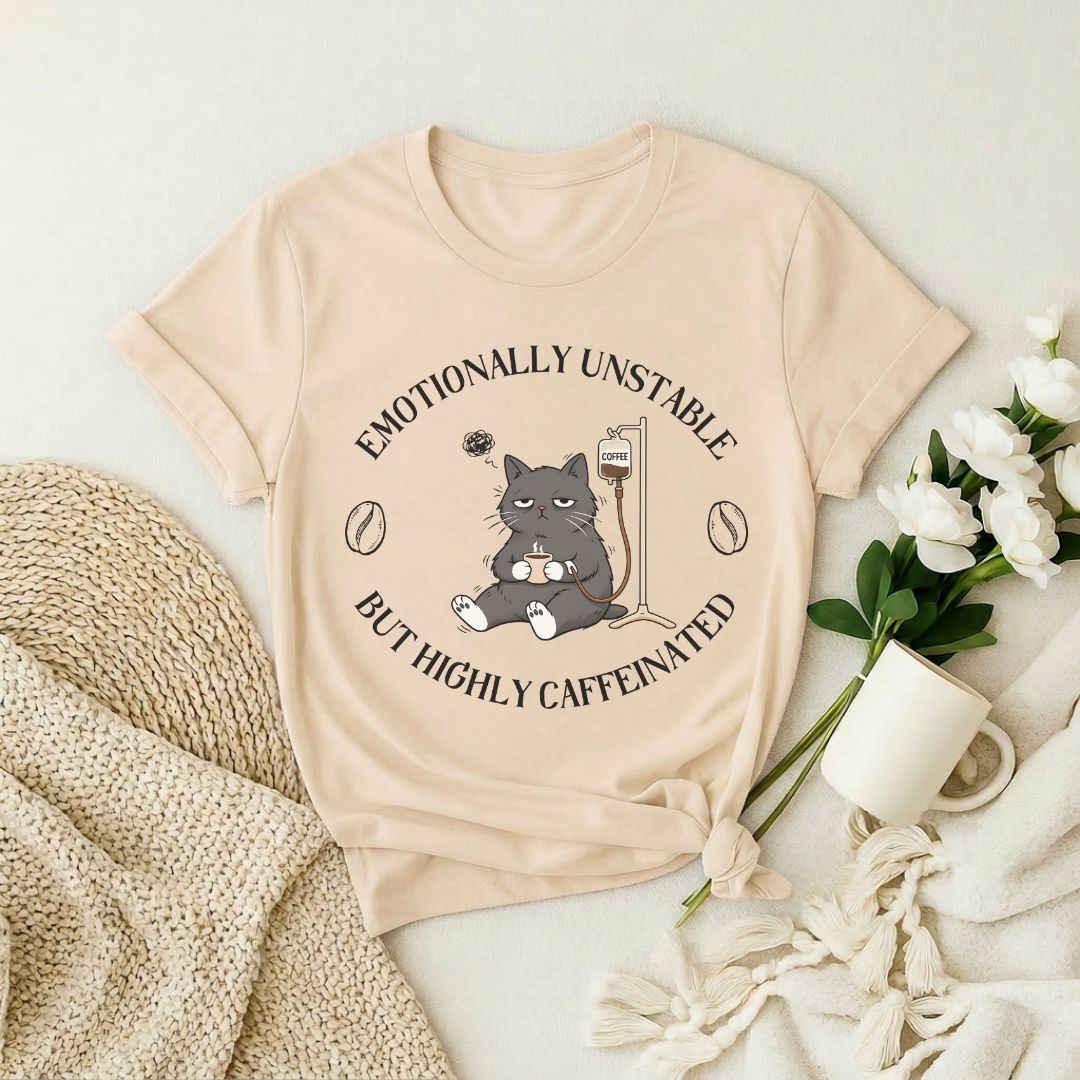 Emotionally Unstable But Highly Caffeinated Premium T‑Shirt