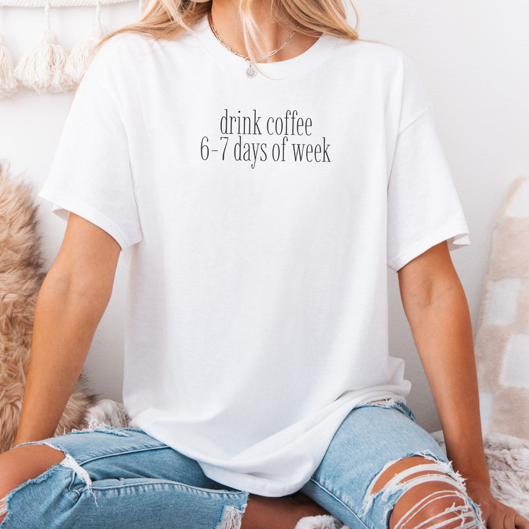 Drink Coffee 6-7 Days Premium T-Shirt