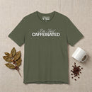 I'm Just Caffeinated Premium T-Shirt