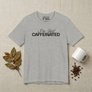 I'm Just Caffeinated Premium T-Shirt