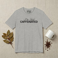 I'm Just Caffeinated Premium T-Shirt