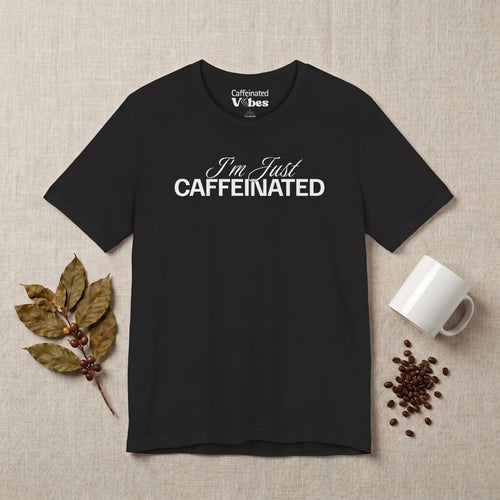 I'm Just Caffeinated Premium T-Shirt