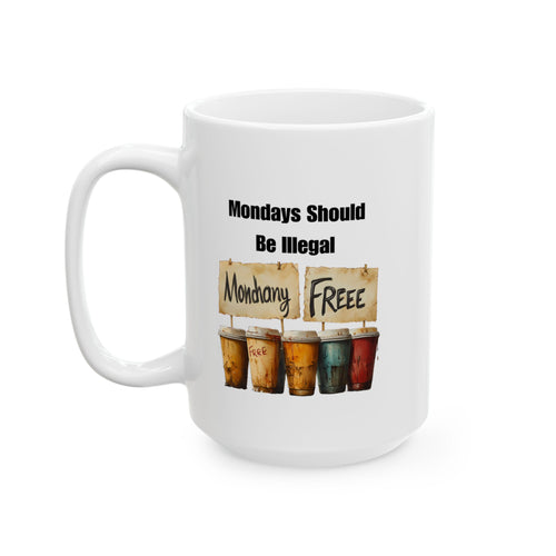 Monday Should Be Illegal Mug