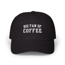 Big Fan of Coffee Embroidered Dad Cap