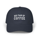 Big Fan of Coffee Embroidered Dad Cap