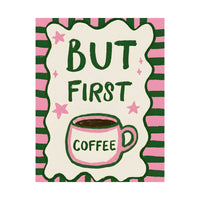 But First Coffee Poster