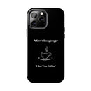 A Love Language Black Phone Case