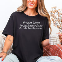Without Coffee I’m Just Premium T-Shirt